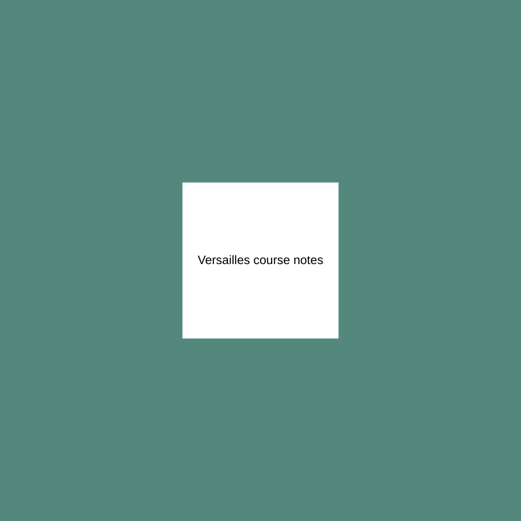 Versailles course notes